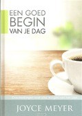 GOED BEGIN VAN JE DAG - MEYER, JOYCE - 9789082370478