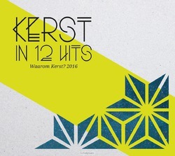 KERST IN 12 HITS - WAAROM KERST 2016 - 9789082395891