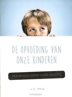 OPVOEDING VAN ONZE KINDEREN - RYLE, J.C. - 9789082471137