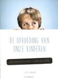 OPVOEDING VAN ONZE KINDEREN - RYLE, J.C. - 9789082471137