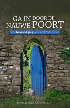 GA IN DOOR DE NAUWE POORT - SPURGEON, CHARLES HADDON - 9789082471168