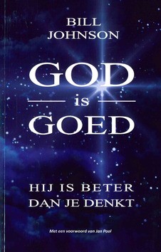GOD IS GOED: HIJ IS BETER DAN JE DENKT - JOHNSON, BILL - 9789082660302