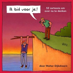 IK BID VOOR JE: 52 CARTOONS - DIJKSHOORN, WALTER - 9789082660333