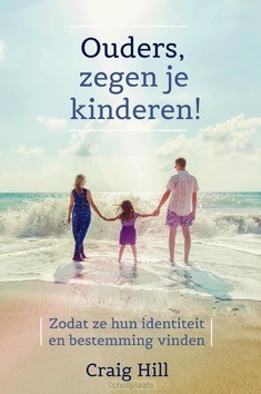 OUDERS ZEGEN JE KINDEREN! - HILL, CRAIG - 9789082660371