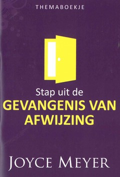 STAP UIT DE GEVANGENIS VAN AFWIJZING - MEYER, JOYCE - 9789082886375