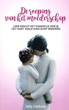 DE ROEPING VAN HET MOEDERSCHAP - CLARKSON - 9789082918120