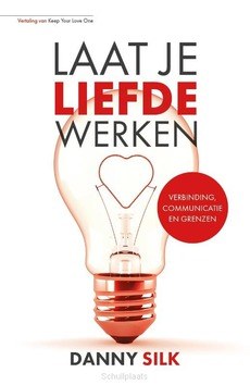 LAAT JE LIEFDE WERKEN - SILK, DANNY - 9789083008110