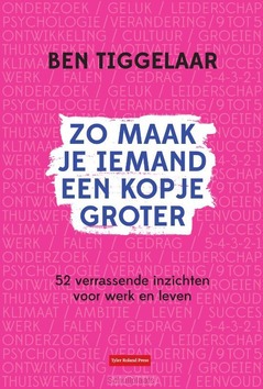 ZO MAAK JE IEMAND EEN KOPJE GROTER - TIGGELAAR, BEN - 9789083099729