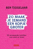 ZO MAAK JE IEMAND EEN KOPJE GROTER - TIGGELAAR, BEN - 9789083099729