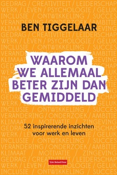 WAAROM WE ALLEMAAL BETER ZIJN DAN GEMIDD - TIGGELAAR, BEN - 9789083099743