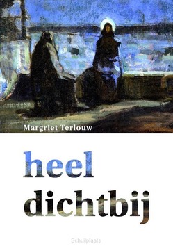 HEEL DICHTBIJ - TERLOUW-STEENBEEK, MARGRIET - 9789083380469
