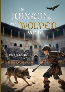 DE JONGEN DIE MET WOLVEN VOCHT - KEIJZER, ROBIN DE - 9789083401317