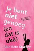 JE BENT NIET GENOEG (EN DAT IS OKÉ) - STUCKEY, ALLIE BETH - 9789083487588