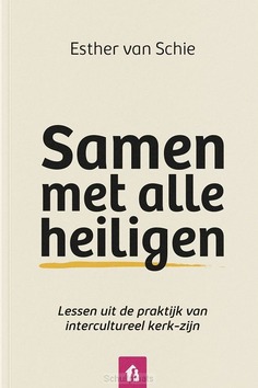 SAMEN MET ALLE HEILIGEN - SCHIE, ESTHER VAN - 9789083518817