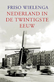 NEDERLAND IN DE TWINTIGSTE EEUW - WIELENGA, F. - 9789085067146