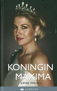 KONINGIN MÁXIMA - MARCELLA, JUSTINE - 9789085165200