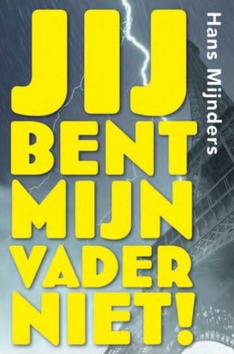 JIJ BENT MIJN VADER NIET - MIJNDERS, HANS - 9789085434214