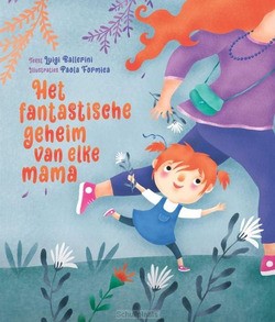 HET FANTASTISCHE GEHEIM VAN ELKE MAMA - BALLERINI, LUIGI - 9789085435464