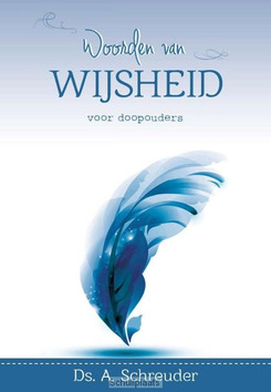 WOORDEN VAN WIJSHEID VOOR DOOPOUDERS - SCHREUDER, DS. A. - 9789087181024