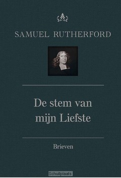 DE STEM VAN MIJN LIEFSTE; BRIEVEN - RUTHERFORD, SAMUEL - 9789087181307