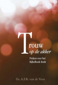 TROUW OP DE AKKER - VEEN, A.F.R. VAN DE - 9789087181840