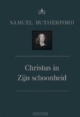 CHRISTUS IN ZIJN SCHOONHEID - RUTHERFORD, SAMUEL - 9789087182298