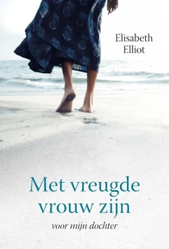 MET VREUGDE VROUW ZIJN - ELLIOT, E. - 9789087182410