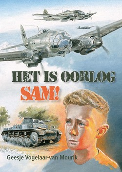 HET IS OORLOG, SAM! - VOGELAAR,-VAN MOURIK, GEESJE - 9789087183028