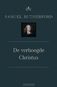 VERHOOGDE CHRISTUS - RUTHERFORD, SAMUEL - 9789087187804