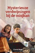 MYSTERIEUZE VERDWIJNINGEN BIJ DE MISJKAN - STOUT, CORNE - 9789087189761