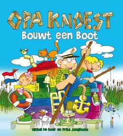 OPA KNOEST BOUWT EEN BOOT - BOER, M. DE - 9789087820138