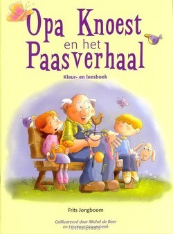 OPA KNOEST EN HET PAASVERHAAL KLEURBOEK - BOER, MICHEL DE - 9789087820381