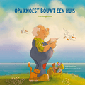 OPA KNOEST BOUWT EEN HUIS - BOER, MICHEL DE - 9789087820428