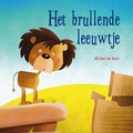 HET BRULLENDE LEEUWTJE - BOER, MICHEL DE - 9789087820510