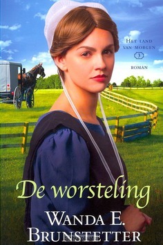 HET LAND VAN MORGEN / 3 DE WORSTELING - BRUNSTETTER, WANDA - 9789088653018