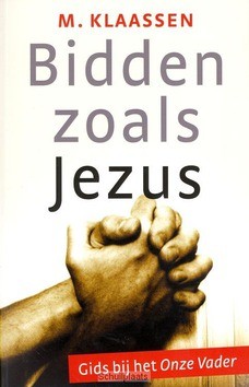 BIDDEN ZOALS JEZUS - KLAASSEN, M. - 9789088971228