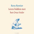 LEREN BIDDEN MET HET ONZE VADER - ROTTIER, RENS - 9789088971686