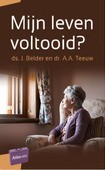 MIJN LEVEN VOLTOOID? - TEEUW, A.A. & BELDER, J. - 9789088971945