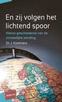 EN ZIJ VOLGEN HET LICHTEND SPOOR - KOMMERS, J. - 9789088972225