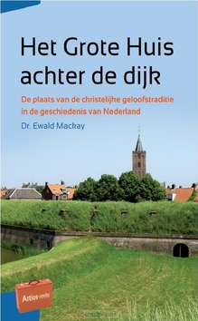 HET GROTE HUIS ACHTER DE DIJK - MACKAY, EWALD - 9789088972409