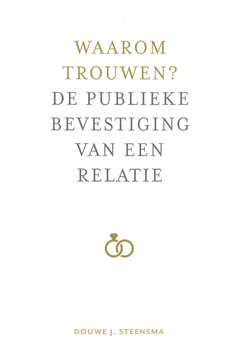 WAAROM TROUWEN? - STEENSMA, DOUWE J. - 9789088972676