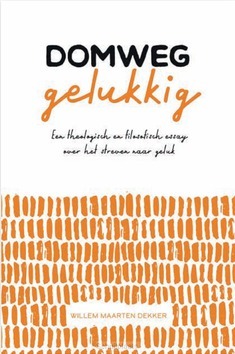 DOMWEG GELUKKIG - DEKKER, WILLEM MAARTEN - 9789088972751
