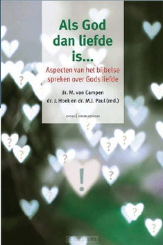 ALS GOD DAN LIEFDE IS... - CAMPEN, M. VAN; HOEK, J.; PAUL, M.J. - 9789088972805