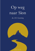 OP WEG NAAR SION - GUNNING, J.H. - 9789088972867