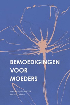 BEMOEDIGINGEN VOOR MOEDERS - BUTTER, MARIEKE DEN; SAMYN, WILMA - 9789088973444