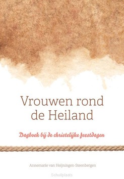 VROUWEN ROND DE HEILAND - HEIJNINGEN-STEENBERGEN, ANNEMARIE VAN - 9789088973505