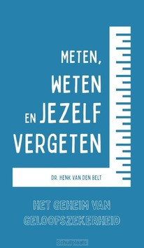 METEN, WETEN EN JEZELF VERGETEN - BELT, DR. H. VAN DEN - 9789088973802