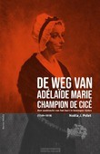 DE WEG VAN ADÉLAÏDE MARIE DE CICÉ - POLET, NOËLA J. - 9789089723635