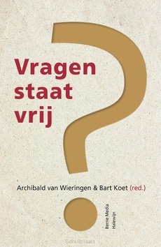 VRAGEN STAAT VRIJ - VAN WIERINGEN, ARCHIBALD; KOET, BART - 9789089724007