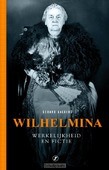 WILHELMINA, WERKELIJKHEID EN FICTIE - AALDERS, GERARD - 9789089756527